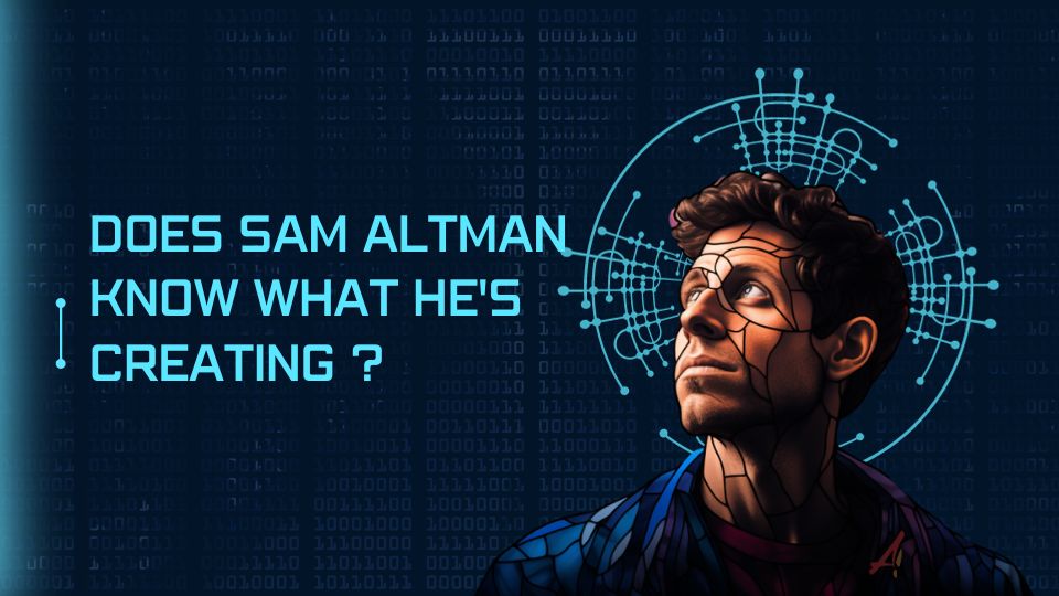 Does Sam Altman Know What He’s Creating? A Look at OpenAI’s CEO