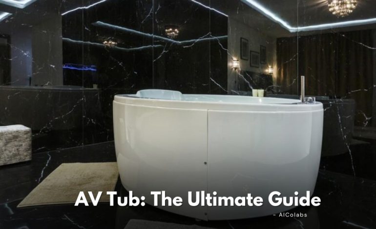  AV Tub: The Ultimate Guide – AIColabs