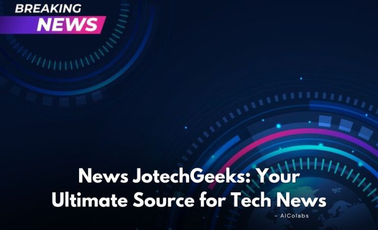  News JotechGeeks: Your Ultimate Source for Tech News